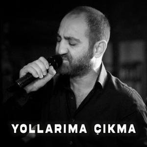 Yollarıma Çıkma