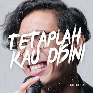 Tetaplah Kau Disini