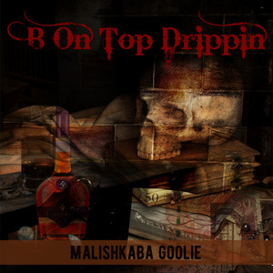 B on Top Drippin