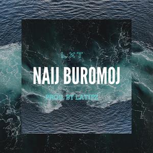 Naij Buromoj (feat. LXT)