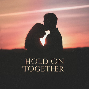Hold On Together