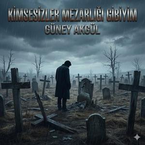 Kimsesizler Mezarlığı Gibiyim
