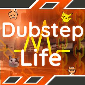 Dubstep is Life