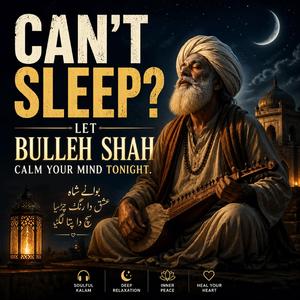 Can't Sleep? Let Bulleh Shah Calm Your Mind Tonight