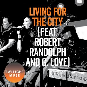 Living for the City (feat. Robert Randolph & G. Love)