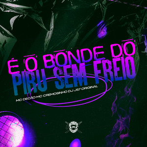 É o Bonde do Piru Sem Freio