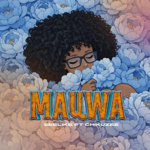 Mauwa (feat. Chikuzee)