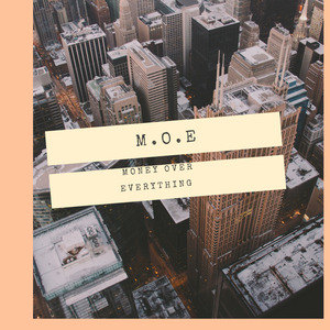 M.O.E(Money Over Everything)