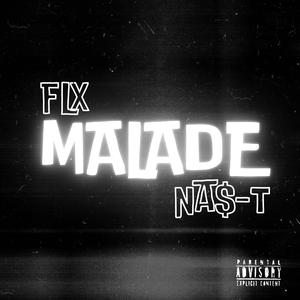 MALADE (feat. NA$-T)