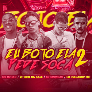 Eu Boto Ela Pede Soca 2