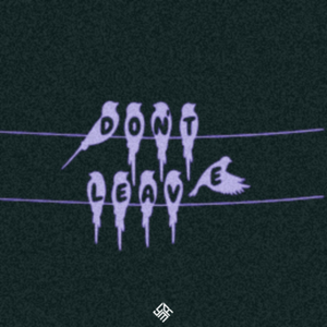 Don't Leave (Instrumental)