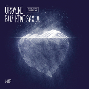 Ürəyini Buz Kimi Saxla (Acoustic Remake)