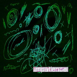 Impatience