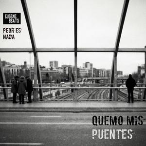 Quemo Mis Puentes (feat. Eugene Beats)
