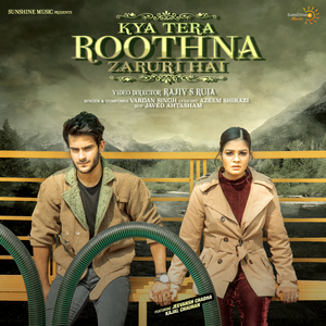 Kya Tera Roothna Zaruri Hai