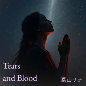 Tears and Blood