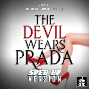 Crazy (From "The Devil Wears Prada") (Sped-Up Version)