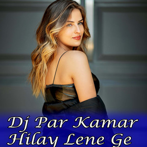 Dj Par Kamar Hilay Le Ne Ge