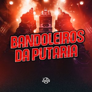 Bandoleiros Da Putaria