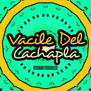 Vacile Del Cachapla (Aleteo Version)