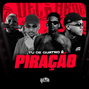 Tu de Quatro é Piração