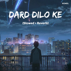 Dard Dilo Ke (Slowed + Reverb)