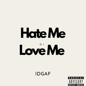 Hate Me or Love Me