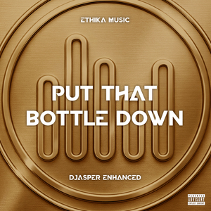 Put That Bottle Down