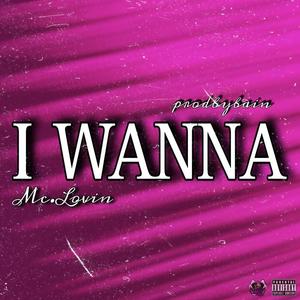 I WANNA