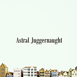Astral Juggernaught