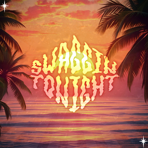 SWAGGIN' TONIGHT