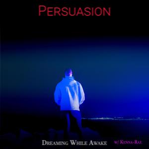 Persuasion (feat. Kenna-Rae)