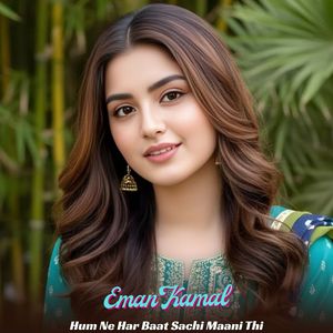 Hum Ne Har Baat Sachi Maani Thi