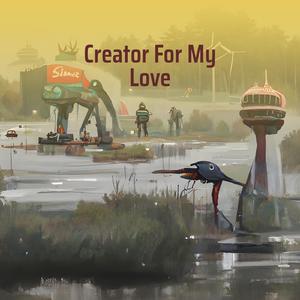 Creator for My Love