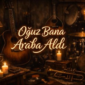 Oğuz Bana Araba Aldı (feat. Şeyma ÇUKURYURT)