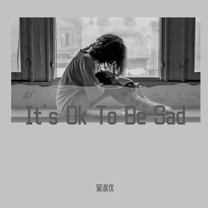 It's Ok To Be Sad