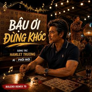 Bậu Ơi Đừng Khóc (Phối Mới )