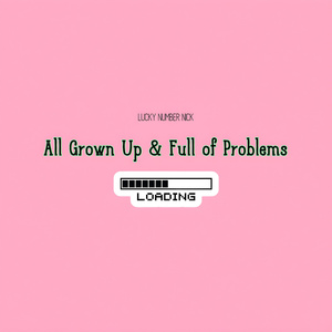 All Grown Up & Full of Problems