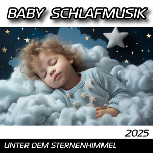 Baby Schlafmusik 2025 - Unter dem Sternenhimmel