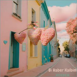 Bi Haber Kalbim