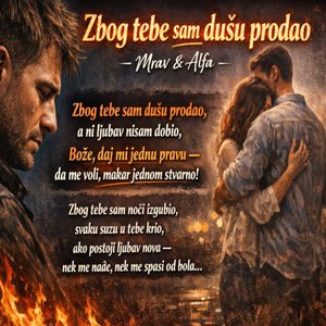 Zbog tebe sam dušu prodao