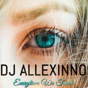 DJ Allexinno-Everytime We Touch（Alexei Shkurko / GRABOTE / ViRa remix）