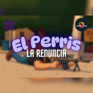 El Perris: La renuncia