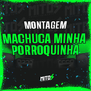 Montagem Machuca Minha Porroquinha