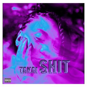 Tanai Shit!