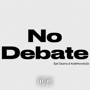 No Debate (feat. KobkHuncho2x)