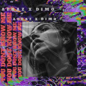 You Don't Know Me x Dimo