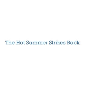 The Hot Summer Strikes Back