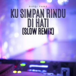 Ku Simpan Rindu Di Hati (Slow Remix)