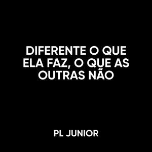 DIFERENTE O QUE ELA FAZ, O QUE AS OUTRAS NÃO